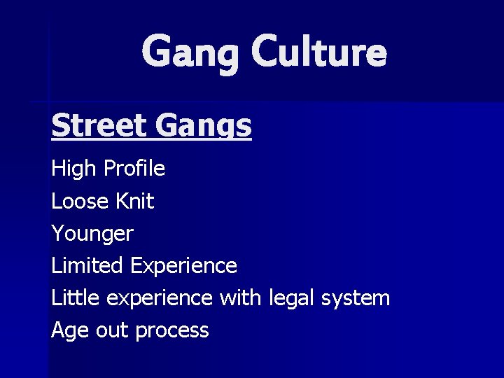 Gang Culture Street Gangs High Profile Loose Knit Younger Limited Experience Little experience with