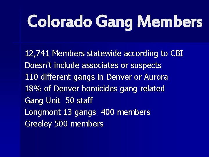 Colorado Gang Members 12, 741 Members statewide according to CBI Doesn’t include associates or