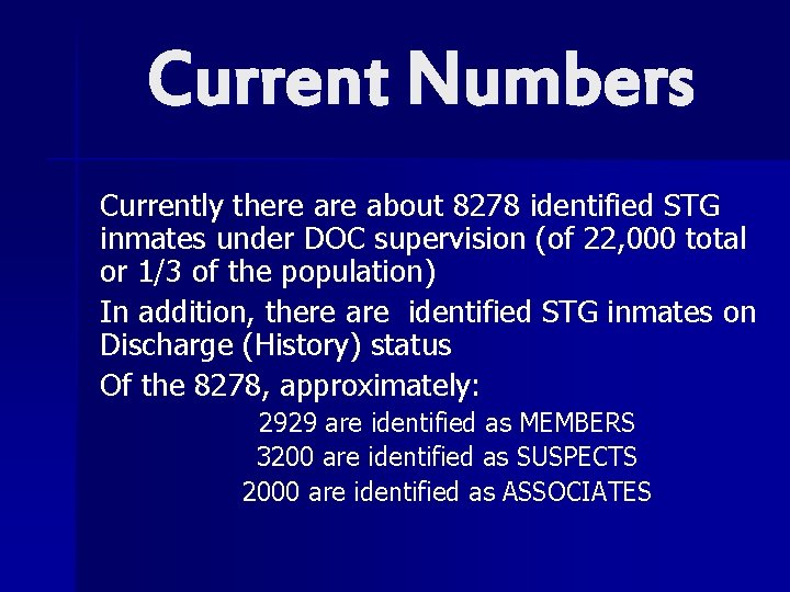 Current Numbers Currently there about 8278 identified STG inmates under DOC supervision (of 22,