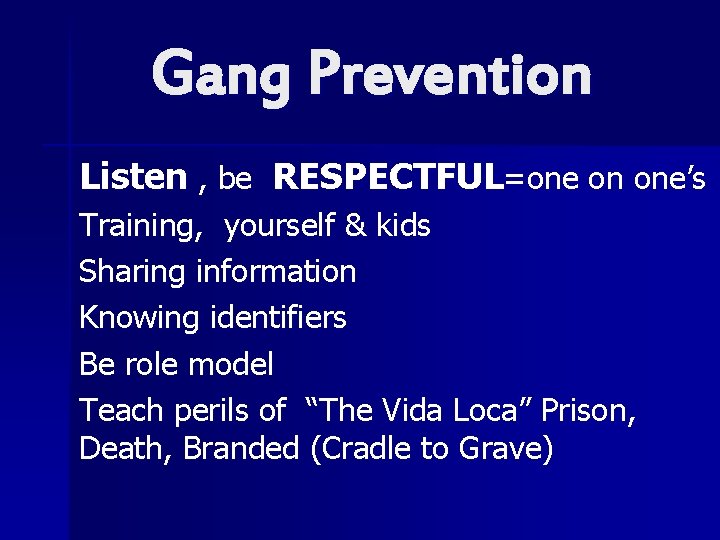 Gang Prevention Listen , be RESPECTFUL=one on one’s Training, yourself & kids Sharing information