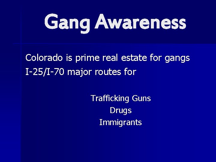Gang Awareness Colorado is prime real estate for gangs I-25/I-70 major routes for Trafficking