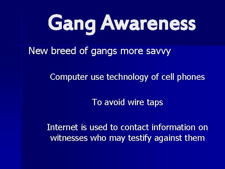 Gang Awareness New breed of gangs more savvy Computer use technology of cell phones