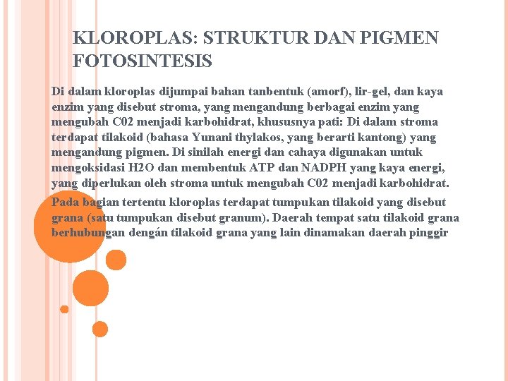 KLOROPLAS: STRUKTUR DAN PIGMEN FOTOSINTESIS Di dalam kloroplas dijumpai bahan tanbentuk (amorf), lir-gel, dan