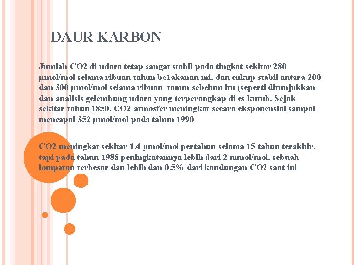 DAUR KARBON Jumlah CO 2 di udara tetap sangat stabil pada tingkat sekitar 280