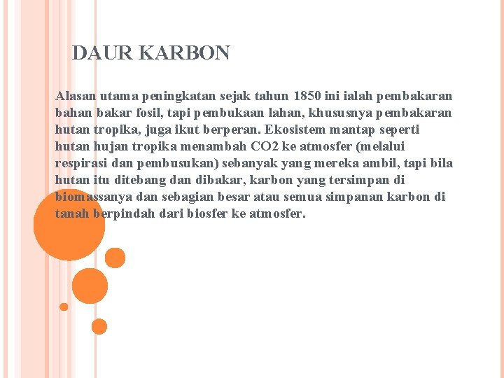 DAUR KARBON Alasan utama peningkatan sejak tahun 1850 ini ialah pembakaran bahan bakar fosil,