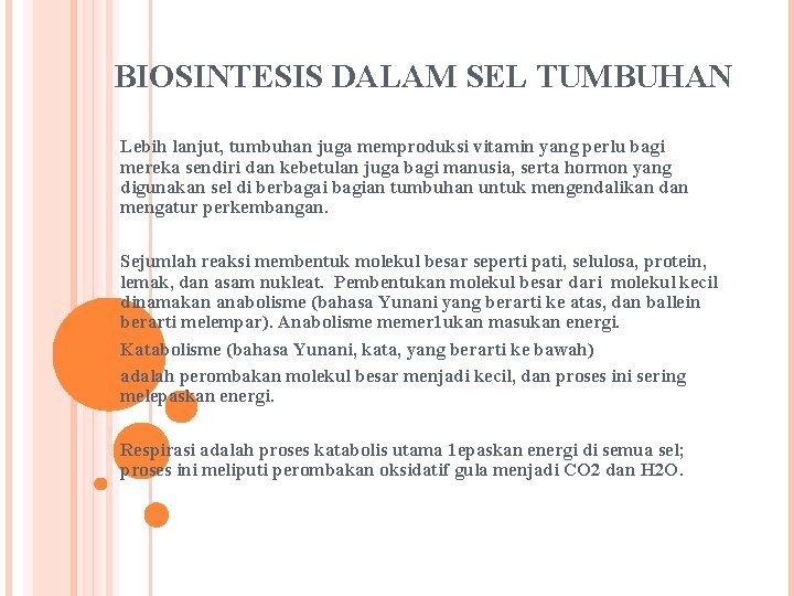 BIOSINTESIS DALAM SEL TUMBUHAN Lebih lanjut, tumbuhan juga memproduksi vitamin yang perlu bagi mereka