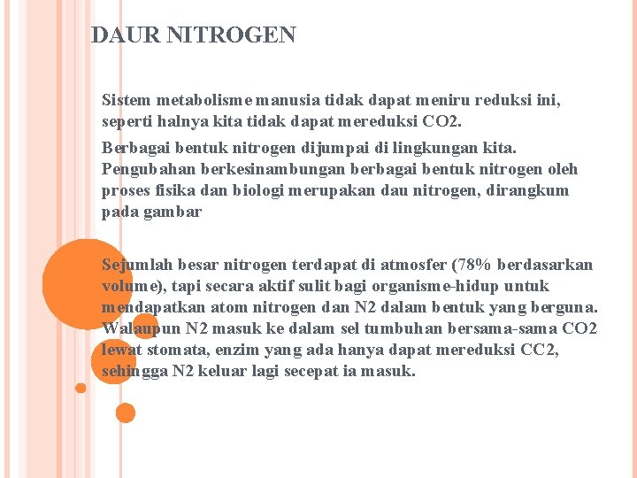 DAUR NITROGEN Sistem metabolisme manusia tidak dapat meniru reduksi ini, seperti halnya kita tidak
