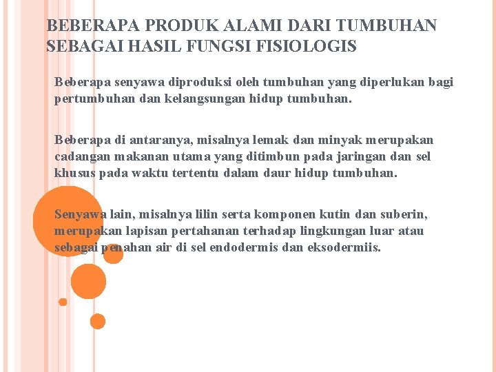 BEBERAPA PRODUK ALAMI DARI TUMBUHAN SEBAGAI HASIL FUNGSI FISIOLOGIS Beberapa senyawa diproduksi oleh tumbuhan