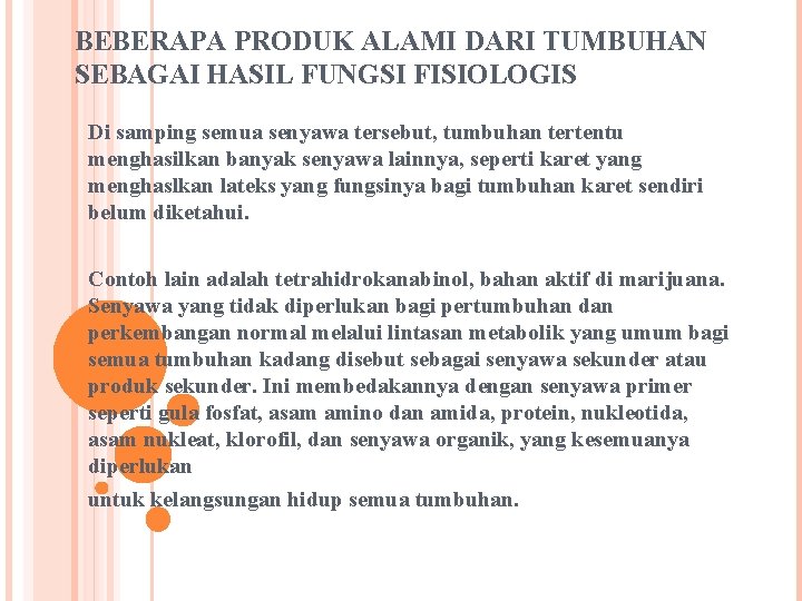 BEBERAPA PRODUK ALAMI DARI TUMBUHAN SEBAGAI HASIL FUNGSI FISIOLOGIS Di samping semua senyawa tersebut,