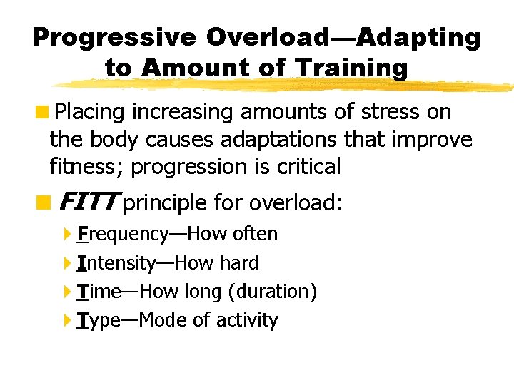 Progressive Overload—Adapting to Amount of Training <Placing increasing amounts of stress on the body