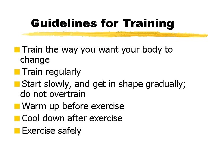 Guidelines for Training <Train the way you want your body to change <Train regularly