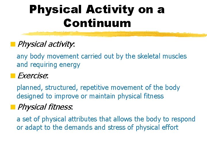 Physical Activity on a Continuum <Physical activity: any body movement carried out by the