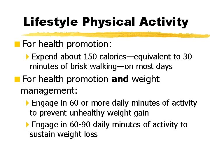 Lifestyle Physical Activity <For health promotion: 4 Expend about 150 calories—equivalent to 30 minutes