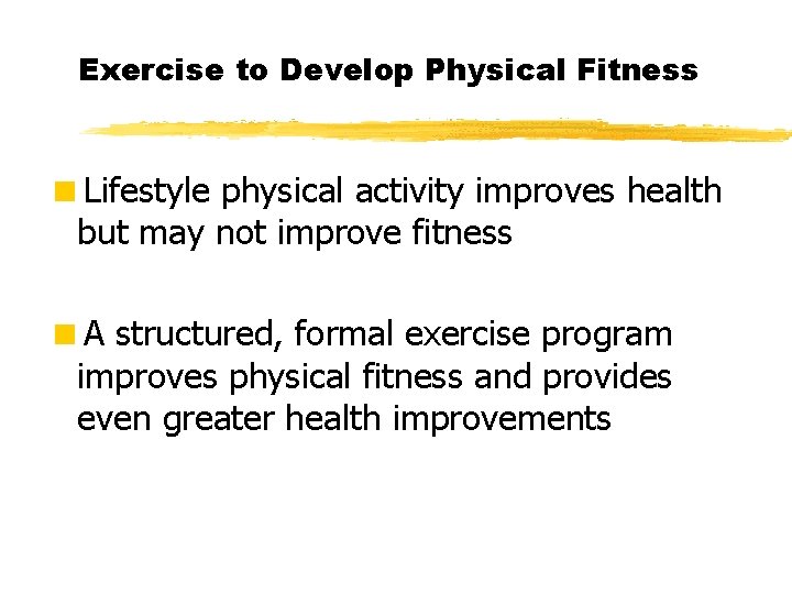 Exercise to Develop Physical Fitness <Lifestyle physical activity improves health but may not improve