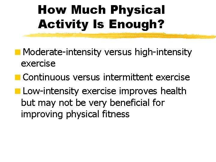How Much Physical Activity Is Enough? <Moderate-intensity versus high-intensity exercise <Continuous versus intermittent exercise