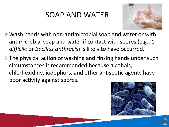 SOAP AND WATER Ø Wash hands with non-antimicrobial soap and water or with antimicrobial