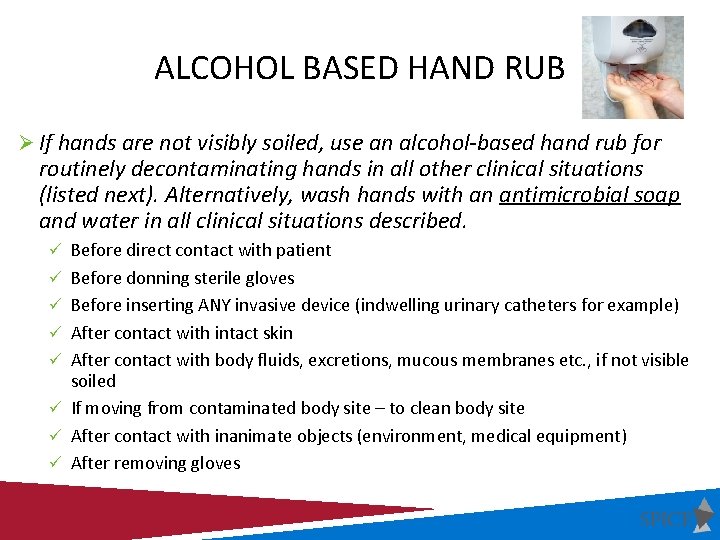 ALCOHOL BASED HAND RUB Ø If hands are not visibly soiled, use an alcohol-based