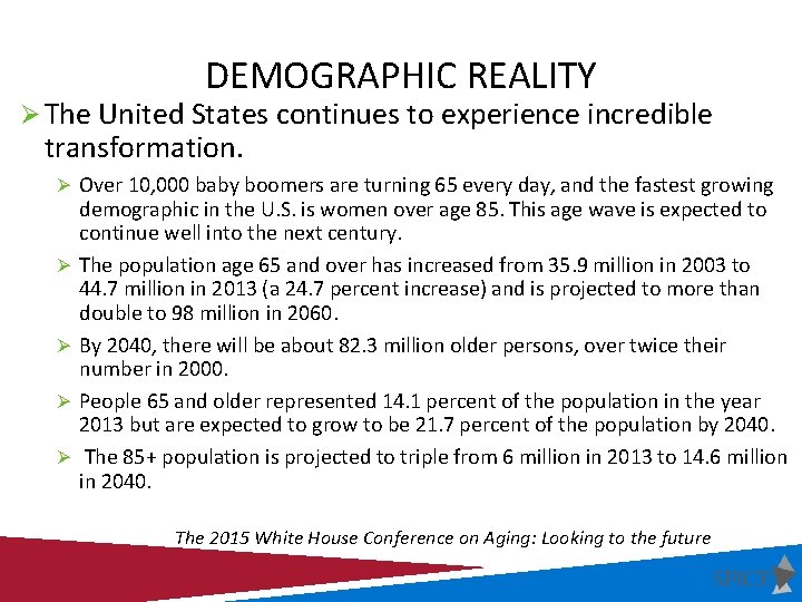 DEMOGRAPHIC REALITY Ø The United States continues to experience incredible transformation. Ø Over 10,