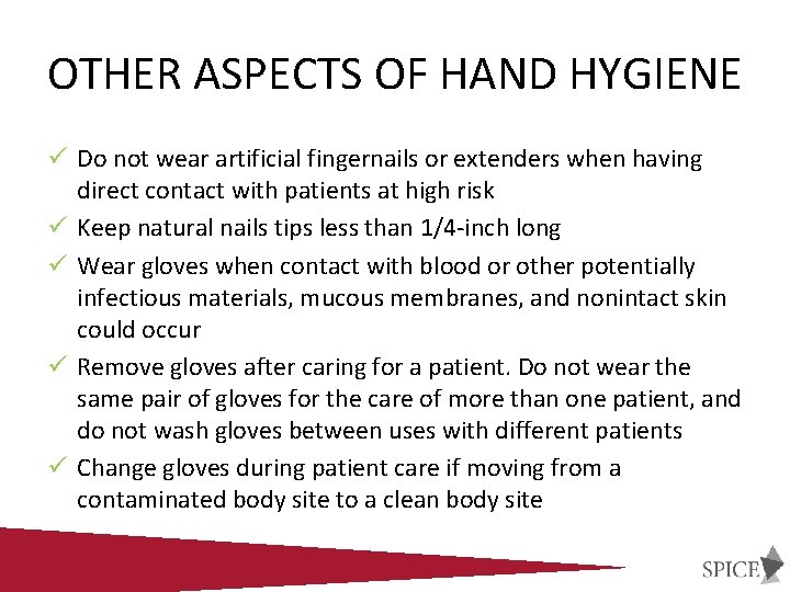 OTHER ASPECTS OF HAND HYGIENE ü Do not wear artificial fingernails or extenders when