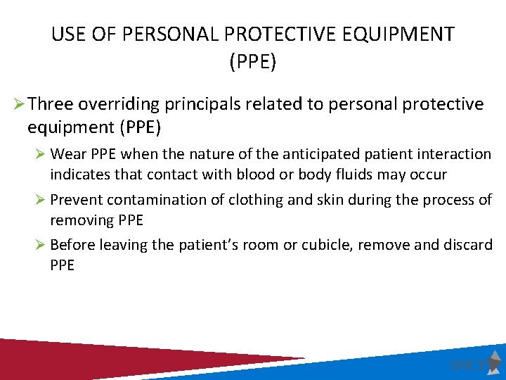 USE OF PERSONAL PROTECTIVE EQUIPMENT (PPE) Ø Three overriding principals related to personal protective