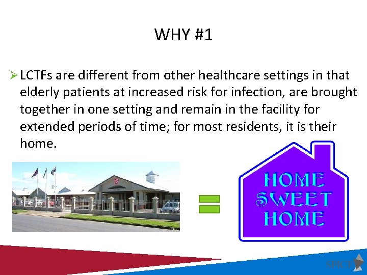 WHY #1 Ø LCTFs are different from other healthcare settings in that elderly patients