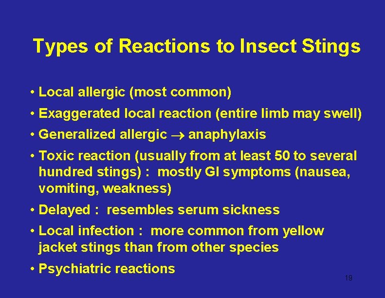 Types of Reactions to Insect Stings • Local allergic (most common) • Exaggerated local