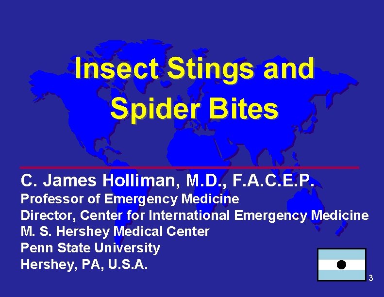 Insect Stings and Spider Bites C. James Holliman, M. D. , F. A. C.