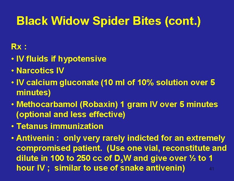 Black Widow Spider Bites (cont. ) Rx : • IV fluids if hypotensive •