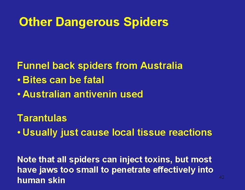 Other Dangerous Spiders Funnel back spiders from Australia • Bites can be fatal •