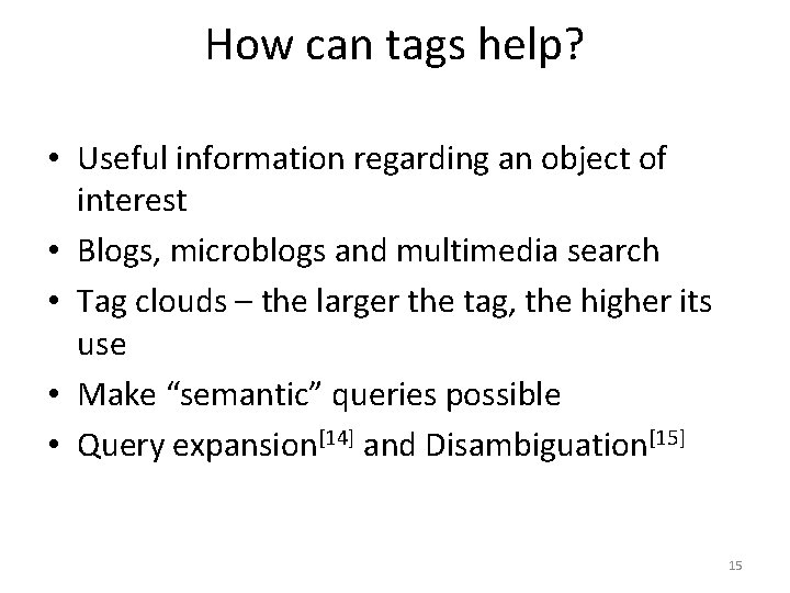 How can tags help? • Useful information regarding an object of interest • Blogs,