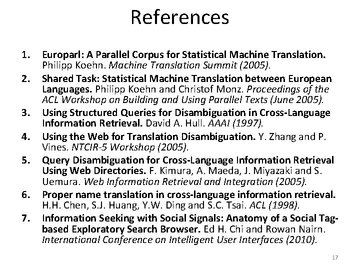References 1. 2. 3. 4. 5. 6. 7. Europarl: A Parallel Corpus for Statistical