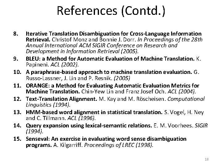 References (Contd. ) 8. 9. 10. 11. 12. 13. 14. 15. Iterative Translation Disambiguation