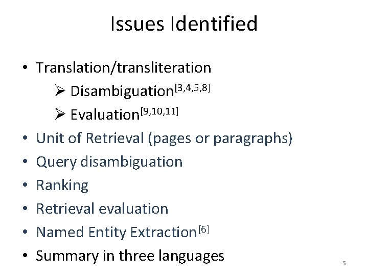 Issues Identified • Translation/transliteration Ø Disambiguation[3, 4, 5, 8] Ø Evaluation[9, 10, 11] •