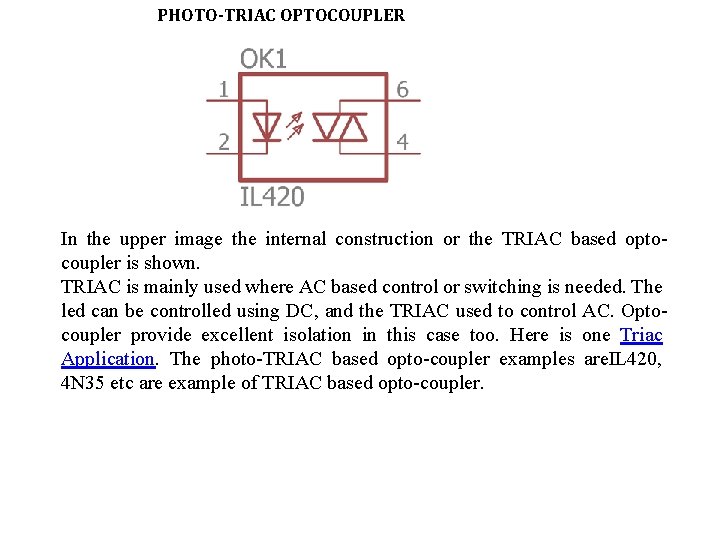 PHOTO-TRIAC OPTOCOUPLER In the upper image the internal construction or the TRIAC based optocoupler
