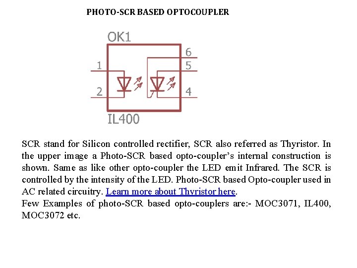 PHOTO-SCR BASED OPTOCOUPLER SCR stand for Silicon controlled rectifier, SCR also referred as Thyristor.