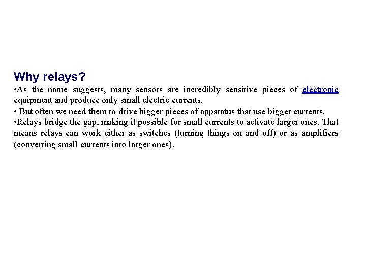Why relays? • As the name suggests, many sensors are incredibly sensitive pieces of