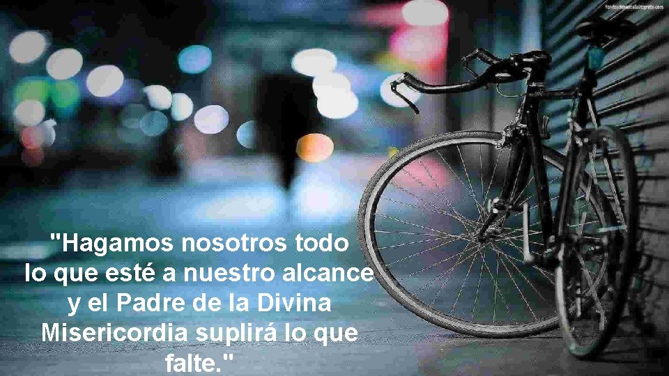"Hagamos nosotros todo lo que esté a nuestro alcance y el Padre de la