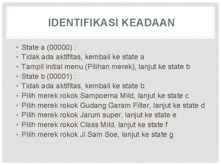  IDENTIFIKASI KEADAAN • • • State a (00000) : Tidak ada aktifitas, kembali