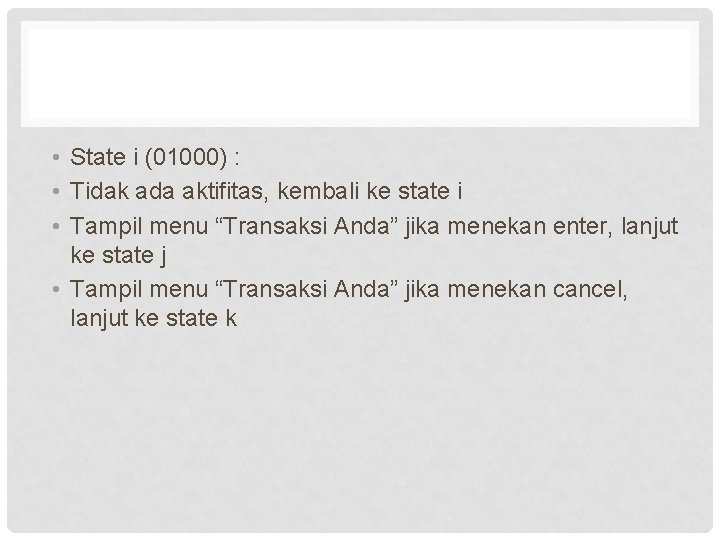  • State i (01000) : • Tidak ada aktifitas, kembali ke state i