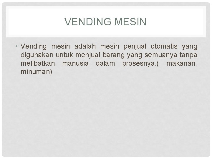 VENDING MESIN • Vending mesin adalah mesin penjual otomatis yang digunakan untuk menjual barang