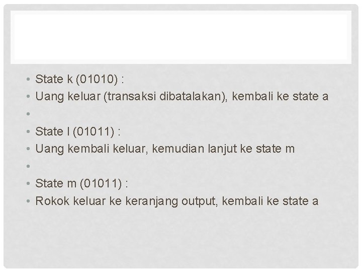  • • State k (01010) : Uang keluar (transaksi dibatalakan), kembali ke state
