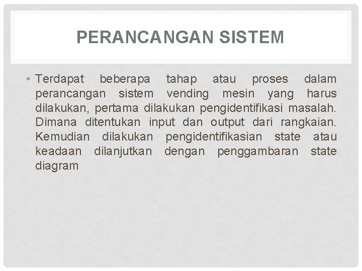 PERANCANGAN SISTEM • Terdapat beberapa tahap atau proses dalam perancangan sistem vending mesin yang