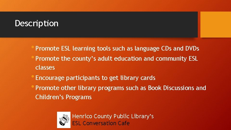 Description • Promote ESL learning tools such as language CDs and DVDs • Promote