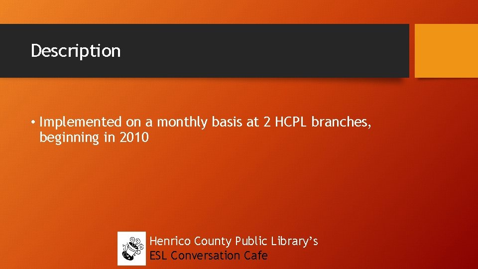 Description • Implemented on a monthly basis at 2 HCPL branches, beginning in 2010