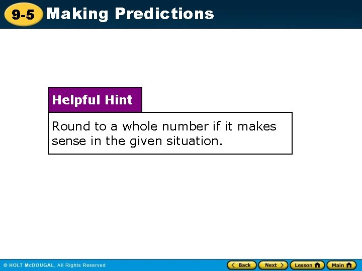 9 -5 Making Predictions Helpful Hint Round to a whole number if it makes