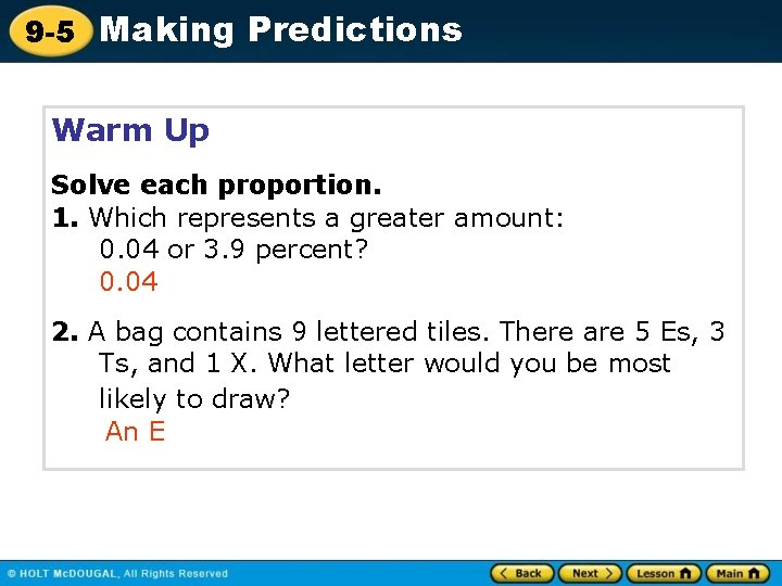 9 -5 Making Predictions Warm Up Solve each proportion. 1. Which represents a greater