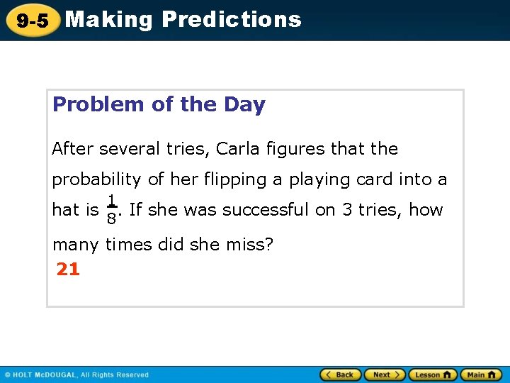 9 -5 Making Predictions Problem of the Day After several tries, Carla figures that