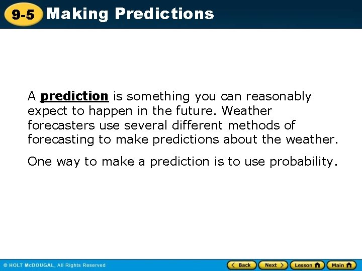 9 -5 Making Predictions A prediction is something you can reasonably expect to happen