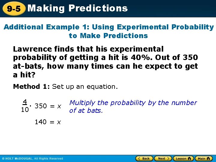 9 -5 Making Predictions Additional Example 1: Using Experimental Probability to Make Predictions Lawrence