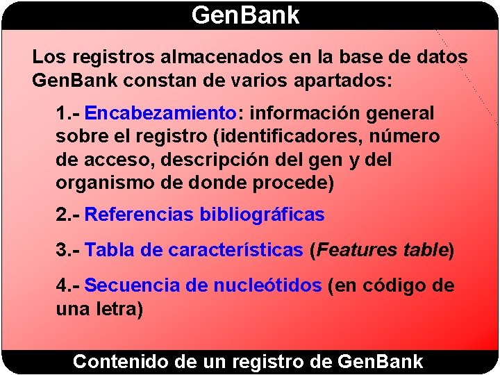 Gen. Bank Los registros almacenados en la base de datos Gen. Bank constan de